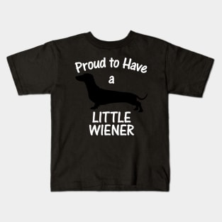 Proud To Have A Little Wiener Kids T-Shirt